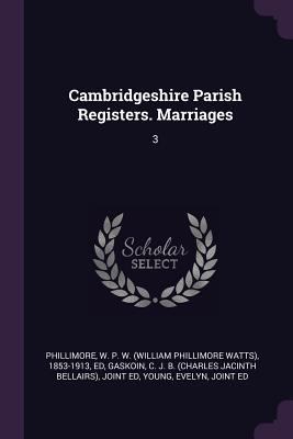 Cambridgeshire Parish Registers. Marriages: 3 1378831128 Book Cover