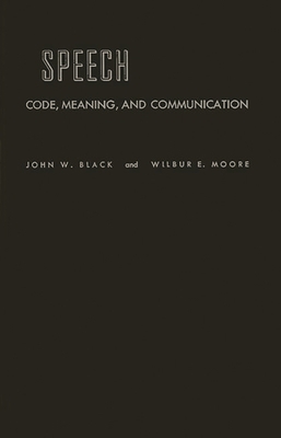 Speech: Code, Meaning, and Communication 0837164931 Book Cover