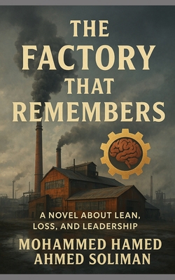 The Factory That Remembers: A Novel About Lean,... B0FRNNZBK1 Book Cover