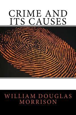 Crime and Its Causes 1542909589 Book Cover