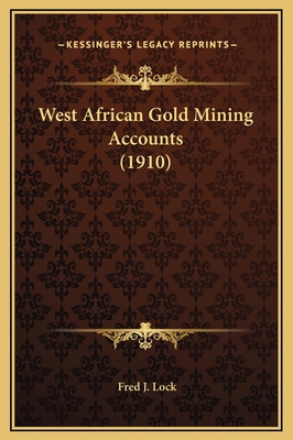 West African Gold Mining Accounts (1910) 1169262864 Book Cover