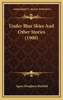 Under Blue Skies And Other Stories (1900) 1164307312 Book Cover