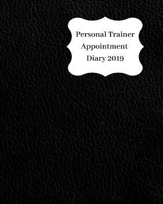 Personal Trainer Appointment Diary 2019: April ... 1093138521 Book Cover