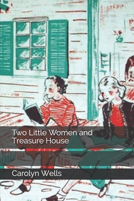Two Little Women and Treasure House 170711059X Book Cover
