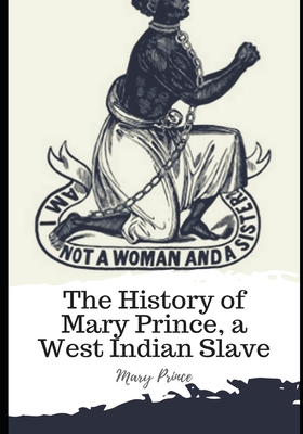 The History of Mary Prince, a West Indian Slave B08TJJY6TX Book Cover