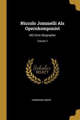 Niccolo Jommelli Als Opernkomponist: Mit Einer ... [German] 0270291156 Book Cover