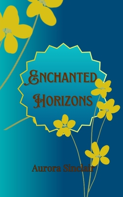 Enchanted Horizons 9916887470 Book Cover