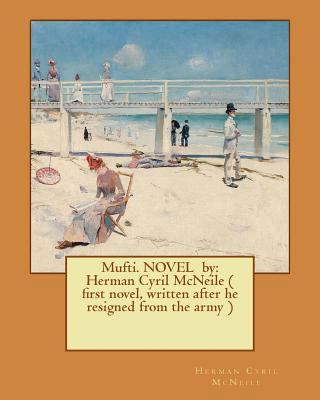 Mufti. NOVEL by: Herman Cyril McNeile ( first n... 1540810100 Book Cover