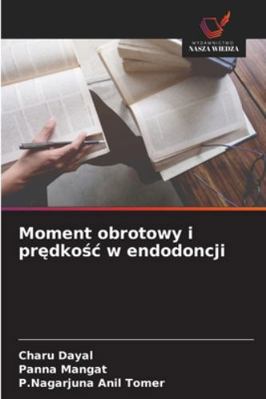 Moment obrotowy i pr&#281;dko&#347;c w endodoncji [Polish] 6208937833 Book Cover