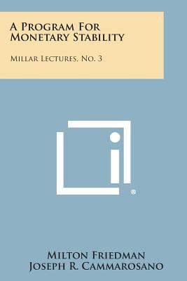 A Program for Monetary Stability: Millar Lectur... 1258624389 Book Cover