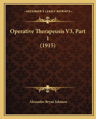 Operative Therapeusis V3, Part 1 (1915) 1167252713 Book Cover