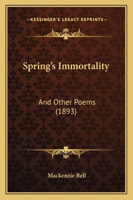 Spring's Immortality: And Other Poems (1893) 1166957373 Book Cover