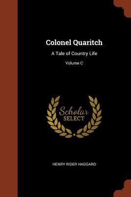 Colonel Quaritch: A Tale of Country Life; Volume C 1374836117 Book Cover