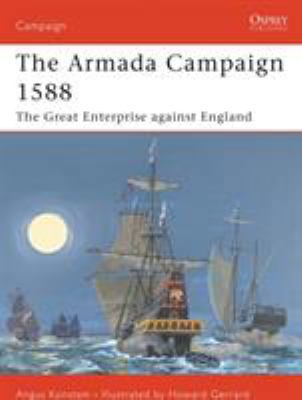 The Armada Campaign 1588: The Great Enterprise ... 1841761923 Book Cover