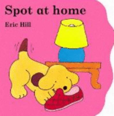 Spot at Home 072324961X Book Cover
