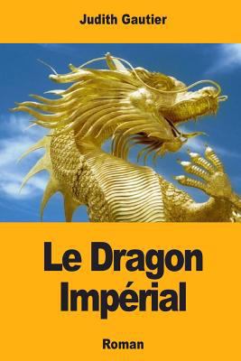 Le Dragon Impérial [French] 1717396097 Book Cover