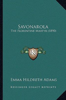 Savonarola: The Florentine Martyr (1890) 1166960315 Book Cover