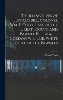 Thrilling Lives of Buffalo Bill, Colonel Wm. F.... 1019220775 Book Cover