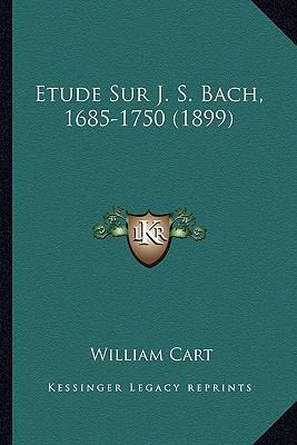 Etude Sur J. S. Bach, 1685-1750 (1899) [French] 1166766160 Book Cover