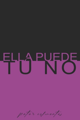 Ella Puede, Tú No [Spanish] B0F4JW8MM9 Book Cover