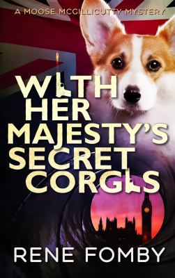 With Her Majesty's Secret Corgis (Moose McGilli... 1947304127 Book Cover