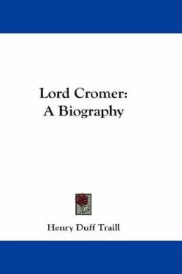 Lord Cromer: A Biography 0548218714 Book Cover