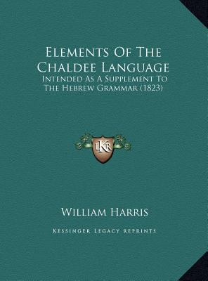 Elements Of The Chaldee Language: Intended As A... 1169463347 Book Cover