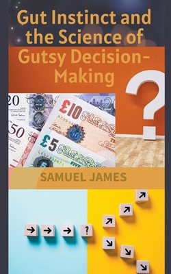 Gut Instinct and the Science of Gutsy Decision-... B0CWPQ8TCW Book Cover