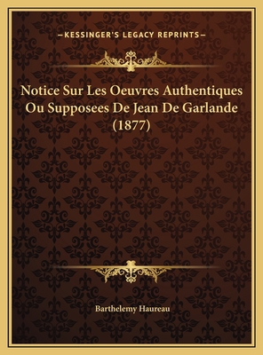 Notice Sur Les Oeuvres Authentiques Ou Supposee... [French] 1169688845 Book Cover