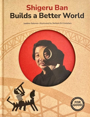 Shigeru Ban Builds a Better World (Architecture... B0BV8CTGB9 Book Cover