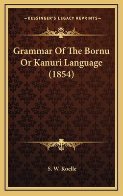 Grammar of the Bornu or Kanuri Language (1854) 1164778269 Book Cover