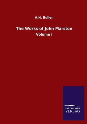 The Works of John Marston: Volume I 3846055204 Book Cover