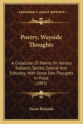 Poetry, Wayside Thoughts: A Collection Of Poems... 1163938793 Book Cover