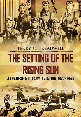 The Setting of the Rising Sun: Japanese Militar... 1445602261 Book Cover