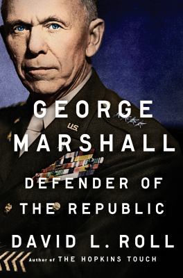George Marshall: Defender of the Republic 110199097X Book Cover