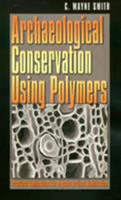 Archaeological Conservation Using Polymers: Pra... 1585442186 Book Cover