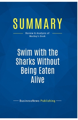 Summary: Swim with the Sharks Without Being Eat... 2511041588 Book Cover