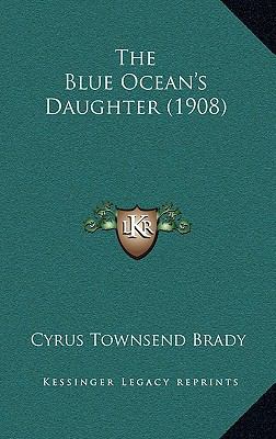 The Blue Ocean's Daughter (1908) 1165213877 Book Cover