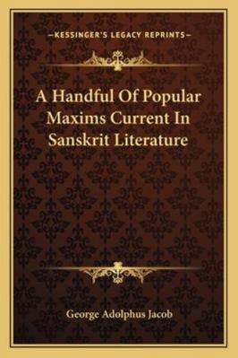 A Handful Of Popular Maxims Current In Sanskrit... 1163077429 Book Cover