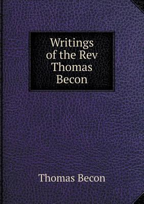 Writings of the Rev Thomas Becon 5518694121 Book Cover