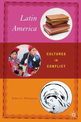 Latin America: Cultures in Conflict 1403968853 Book Cover