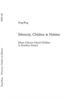 Ethnicity, Children & Habitus: Ethnic Chinese S... 303910585X Book Cover