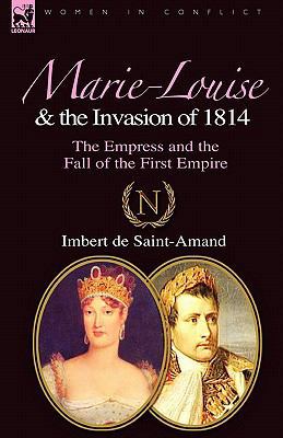 Marie-Louise and the Invasion of 1814: the Empr... 1846779502 Book Cover