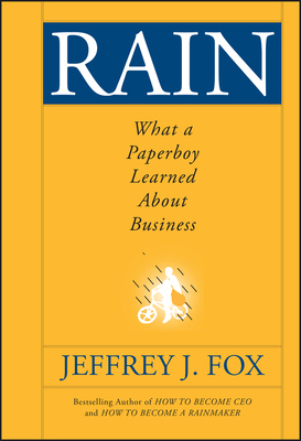 Rain: What a Paperboy Learned about Business 0470408537 Book Cover