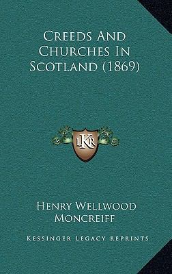 Creeds And Churches In Scotland (1869) 1169131166 Book Cover