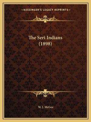 The Seri Indians (1898) 1165613441 Book Cover