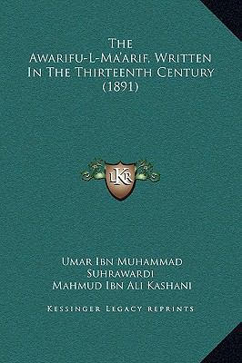 The Awarifu-L-Ma'arif, Written In The Thirteent... 1169277659 Book Cover