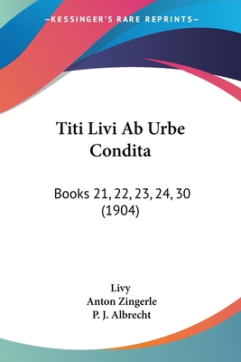 Titi Livi AB Urbe Condita: Books 21, 22, 23, 24... [German] 1120043891 Book Cover