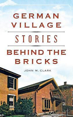 German Village Stories Behind the Bricks 1540202240 Book Cover
