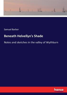 Beneath Helvellyn's Shade: Notes and sketches i... 3744743314 Book Cover